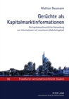 Geruechte ALS Kapitalmarktinformationen : Die Kapitalmarktrechtliche Behandlung Von Informationen Mit Unsicherem Wahrheitsgehalt - Book
