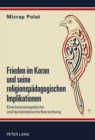 Frieden Im Koran Und Seine Religionspaedagogischen Implikationen : Eine Koranexegetische Und Fachdidaktische Betrachtung - Book
