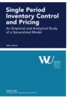 Single Period Inventory Control and Pricing : An Empirical and Analytical Study of a Generalized Model - Book