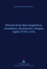Historia de Las Ideas Lingueisticas : Gramaticas, Diccionarios Y Lenguas (Siglos XVIII Y XIX) - Book