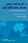Teachers and Trainers in Adult and Lifelong Learning : Asian and European Perspectives - Book