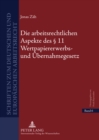 Die Arbeitsrechtlichen Aspekte Des § 11 Wertpapiererwerbs- Und Uebernahmegesetz : Unter Beruecksichtigung Der Frage, Unter Welchen Voraussetzungen Der Bieter Bei Einem Oeffentlichen Angebot I.S.D. Wpu - Book