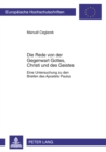 Die Rede Von Der Gegenwart Gottes, Christi Und Des Geistes : Eine Untersuchung Zu Den Briefen Des Apostels Paulus - Book