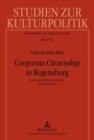 Corporate Citizenship in Regensburg : Unternehmenskommunikation ALS Kulturpolitik - Book