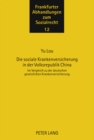 Die Soziale Krankenversicherung in Der Volksrepublik China : Im Vergleich Zu Der Deutschen Gesetzlichen Krankenversicherung - Book