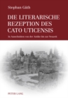 Die Literarische Rezeption Des Cato Uticensis : In Ausschnitten Von Der Antike Bis Zur Neuzeit - Book