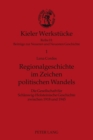 Regionalgeschichte Im Zeichen Politischen Wandels : Die Gesellschaft Fuer Schleswig-Holsteinische Geschichte Zwischen 1918 Und 1945 - Book