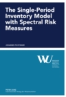 The Single-Period Inventory Model with Spectral Risk Measures - Book