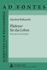 Plaedoyer Fuer Das Leben : Philosophisch Und Theologisch - Book