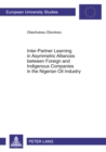Inter-Partner Learning in Asymmetric Alliances between Foreign and Indigenous Companies in the Nigerian Oil Industry - Book