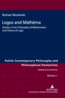 Logos and Mathema : Studies in the Philosophy of Mathematics and History of Logic - Book