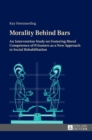 Morality Behind Bars : An Intervention Study on Fostering Moral Competence of Prisoners as a New Approach to Social Rehabilitation - Book