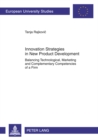 Innovation Strategies in New Product Development : Balancing Technological, Marketing and Complementary Competencies of a Firm - Book