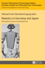 Robotics in Germany and Japan : Philosophical and Technical Perspectives - Book