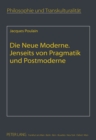 Die Neue Moderne Jenseits Von Pragmatik Und Postmoderne : Aus Dem Franzoesischen Uebersetzt Von Elfie Poulain - Book