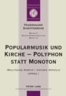 Popularmusik Und Kirche - Polyphon Statt Monoton : Dokumentation Des Fuenften Interdisziplinaeren Forums Popularmusik Und Kirche - Book