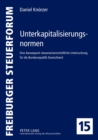Unterkapitalisierungsnormen : Eine "konsequent"-steuerwissenschaftliche Untersuchung fuer die Bundesrepublik Deutschland - Book