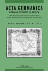 ACTA GERMANICA : GERMAN STUDIES IN AFRICA- Jahrbuch des Germanistenverbandes im suedlichen Afrika- Yearbook of the Association for German Studies in Southern Africa- Band/Volume 39/2011 - Book