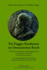 Ein Fugger-Kaufmann Im Osmanischen Reich : Bericht Von Einer Reise Nach Konstantinopel Und Kleinasien 1553-1555 Von Hans Dernschwam. Mit Einem Epigraphischen Anhang Von Patrick Breternitz Und Werner E - Book