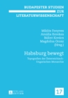 Habsburg Bewegt : Topografien Der Oesterreichisch-Ungarischen Monarchie - Book