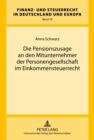 Die Pensionszusage an Den Mitunternehmer Der Personengesellschaft Im Einkommensteuerrecht - Book