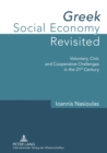 Greek Social Economy Revisited : Voluntary, Civic and Cooperative Challenges in the 21 st  Century - Book