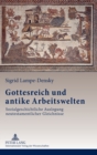 Gottesreich Und Antike Arbeitswelten : Sozialgeschichtliche Auslegung Neutestamentlicher Gleichnisse - Book