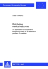 Distributing medical resources : An application of cooperative bargaining theory to an allocation problem in medicine - Book