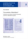 Vermitteltes Mittelalter? : Schulische und auerschulische Potentiale moderner Mittelalterrezeption - Book