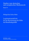 Legitimationsdefizite Bei Der Bestimmung Der Hoehe Der Rundfunkgebuehr : Eine Verfassungsrechtliche Untersuchung Zu Dem Spannungsverhaeltnis Zwischen Rundfunkfreiheit Und Demokratieprinzip - Book