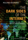 The Dark Sides of the Internet : On Cyber Threats and Information Warfare - Book