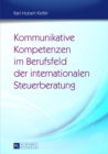 Kommunikative Kompetenzen Im Berufsfeld Der Internationalen Steuerberatung : Moeglichkeiten Ihrer Vermittlung Im Fach- Und Berufsbezogenen Fremdsprachenunterricht Unter Einsatz Von Fallsimulationen - Book