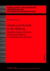 Arbeit Und Technik in Der Bildung : Modelle Arbeitsorientierter Technischer Bildung Im Internationalen Kontext - Book