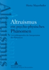 Altruismus - Ein Psycho-Physisches Phaltruismus - Ein Psycho-Physisches Phaenomen : Entwicklungsstufen Der Interpretation Des Phaenomens - Book