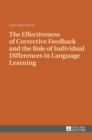 The Effectiveness of Corrective Feedback and the Role of Individual Differences in Language Learning : A Classroom Study - Book
