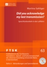 «Did you acknowledge my last transmission?» : Sprechfunkverkehr in der Luftfahrt- Audioverbale Interaktion zwischen Flugsicherung und Crew - Book