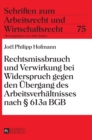 Rechtsmissbrauch und Verwirkung bei Widerspruch gegen den Uebergang des Arbeitsverhaeltnisses nach ? 613a BGB - Book