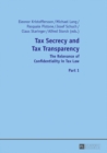 Tax Secrecy and Tax Transparency : The Relevance of Confidentiality in Tax Law- Part 1 and 2 - Book
