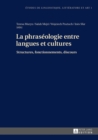 La Phraseologie Entre Langues Et Cultures : Structures, Fonctionnements, Discours - Book