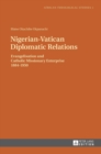 Nigerian-Vatican Diplomatic Relations : Evangelisation and Catholic Missionary Enterprise 1884-1950 - Book