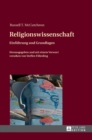 Religionswissenschaft : Einfuehrung Und Grundlagen- Herausgegeben Und Mit Einem Vorwort Versehen Von Steffen Fuehrding - Book