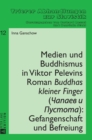 Medien und Buddhismus in Viktor Pelevins Roman Buddhas kleiner Finger (&#268;apaev i Pustota) : Gefangenschaft und Befreiung - Book
