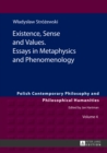 Existence, Sense and Values. Essays in Metaphysics and Phenomenology : Edited by Sebastian Tomasz Kolodziejczyk - Book