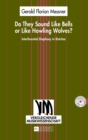 Do They Sound Like Bells or Like Howling Wolves? : Interferential Diaphony in Bistritsa an Investigation into a Multi-part Singing Tradition in a Middle-western Bulgarian Village - Book