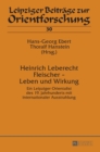 Heinrich Leberecht Fleischer - Leben und Wirkung : Ein Leipziger Orientalist des 19. Jahrhunderts mit internationaler Ausstrahlung - Book