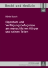 Eigentum Und Verfuegungsbefugnisse Am Menschlichen Koerper Und Seinen Teilen - Book