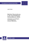 Maritime Raumordnung in Der Ausschliesslichen Wirtschaftszone (Awz) : Zulaessigkeit Nach Massgabe Des Grundgesetzes Und Des Voelkerrechts - Book