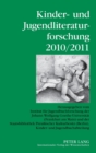 Kinder- und Jugendliteraturforschung 2010/2011 : Herausgegeben vom Institut fuer Jugendbuchforschung der Johann Wolfgang Goethe-Universitaet (Frankfurt am Main) und der Staatsbibliothek Preu?ischer Ku - Book