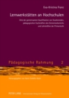 Lernwerkstaetten an Hochschulen : Orte Der Gemeinsamen Qualifikation Von Studierenden, Paedagogischen Fachkraeften Des Elementarbereichs Und Lehrkraeften Der Primarstufe - Book