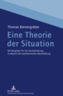 Eine Theorie Der Situation : Mit Beispielen Fuer Ihre Konkretisierung Im Bereich Der Kaufmaennischen Berufsbildung - Book